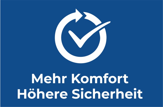 Mehr Komfort Höhere Sicherheit